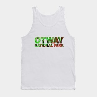 OTWAY National Park - Victoria Australia Tank Top